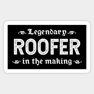 Legendary Roofer In The Making Magnet